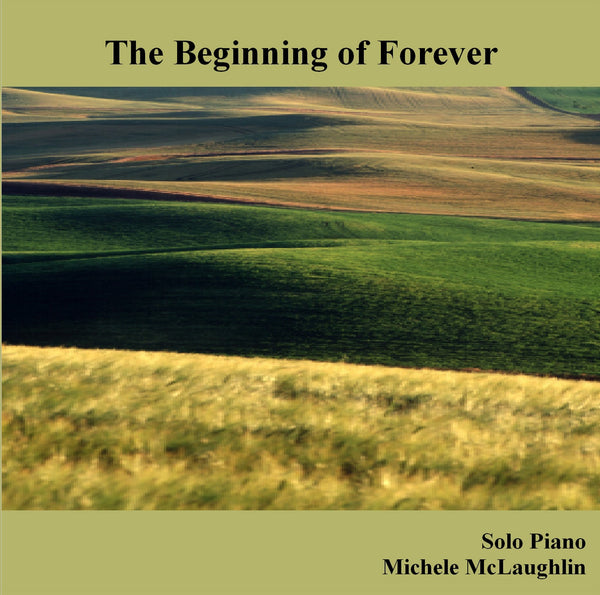 The Beginning of Forever (CD) - Michele McLaughlin Music